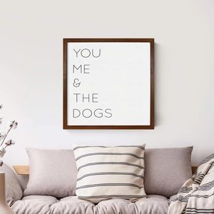 “You, Me, & The Dogs” Sign